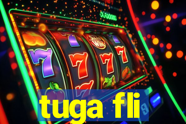 tuga fli